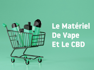 Cigarette Electronique : Le Matériel De Vape Et Le CBD